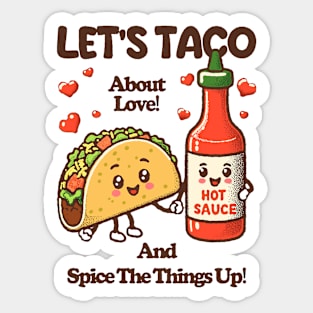 LET'S TACO About Love! And Spice The Things Up! Sticker